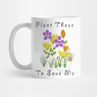 Plant These Save The Bees Funny Mug